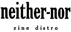 "neither-nor zine distro" logo text linking to website